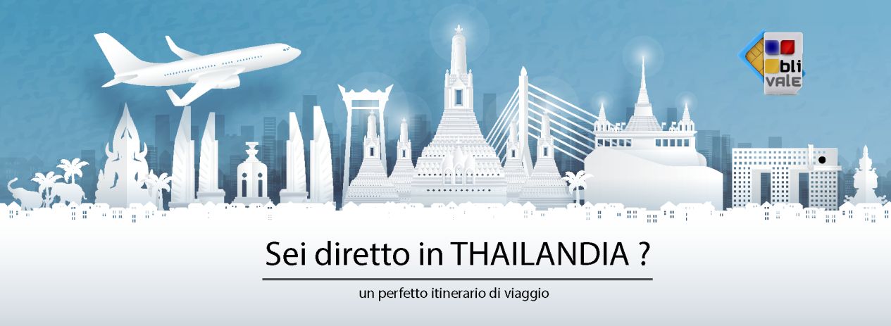 Sei diretto in THAILANDIA Ti proponiamo un perfetto itinerario di viaggio