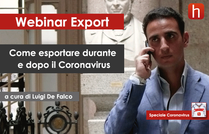 Come esportare durante e dopo il Coronavirus. Il nuovo Webinar con Luigi De Falco (Presidente H2biz)